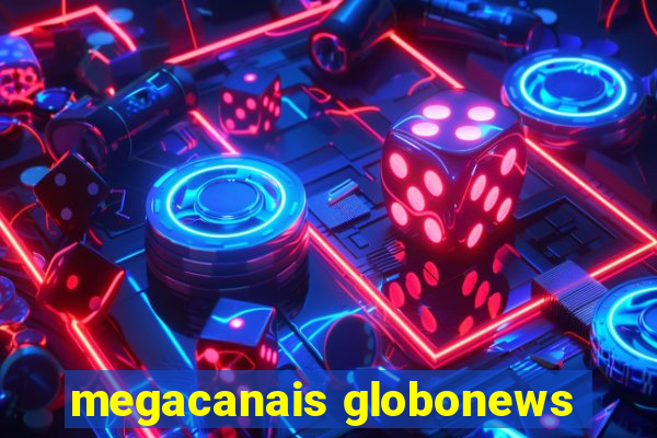 megacanais globonews