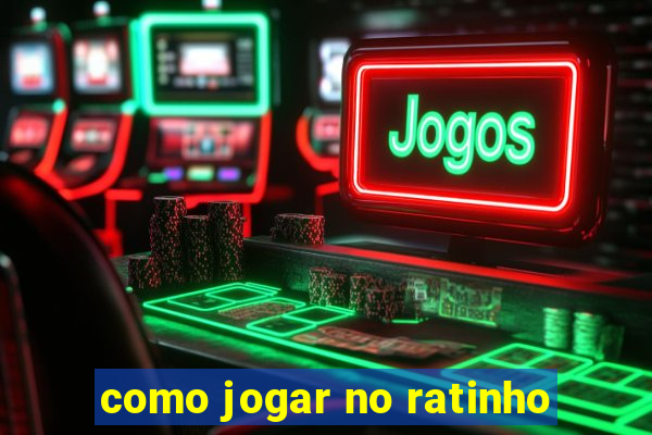 como jogar no ratinho