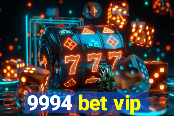 9994 bet vip