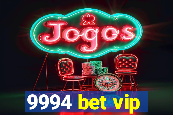 9994 bet vip