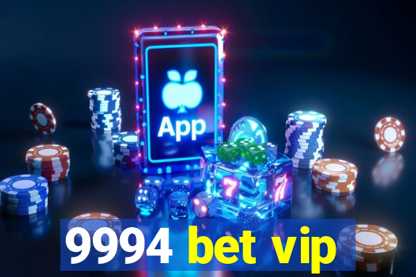 9994 bet vip
