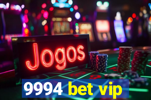 9994 bet vip