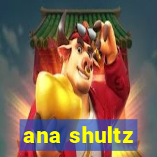 ana shultz