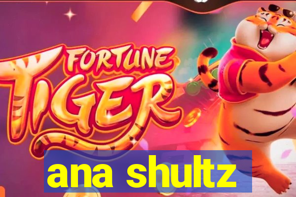 ana shultz