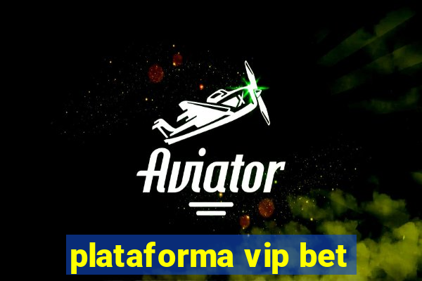 plataforma vip bet
