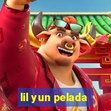 lil yun pelada