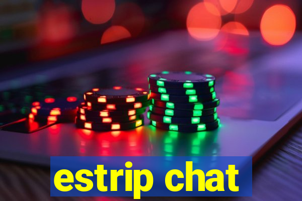 estrip chat