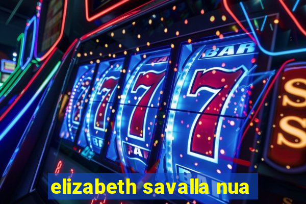 elizabeth savalla nua