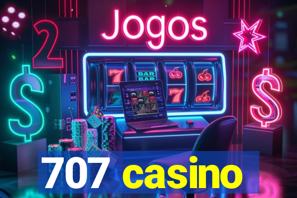 707 casino