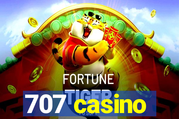 707 casino