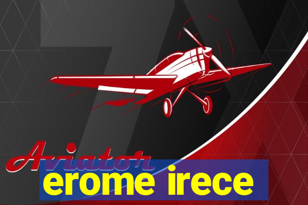 erome irece