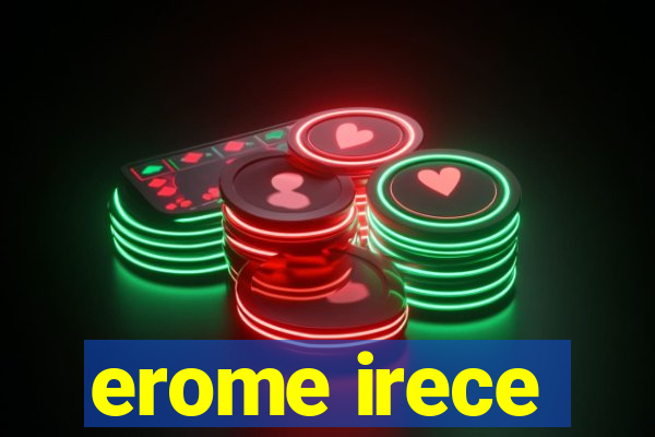 erome irece