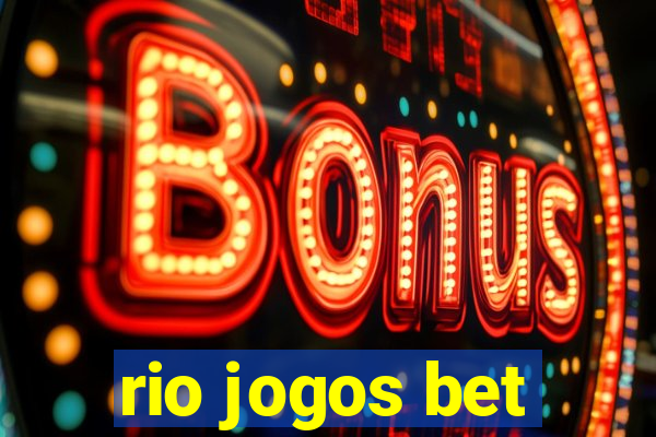 rio jogos bet