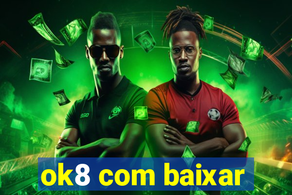 ok8 com baixar