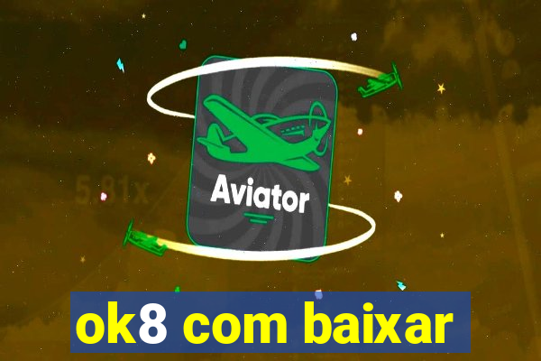 ok8 com baixar