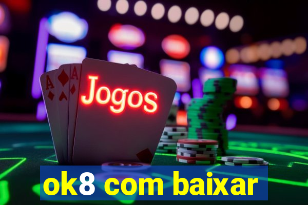 ok8 com baixar