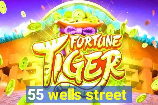 55 wells street