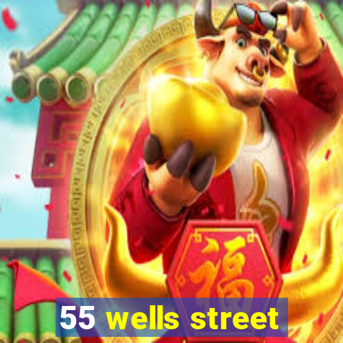 55 wells street