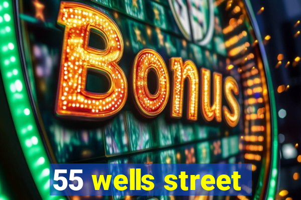 55 wells street