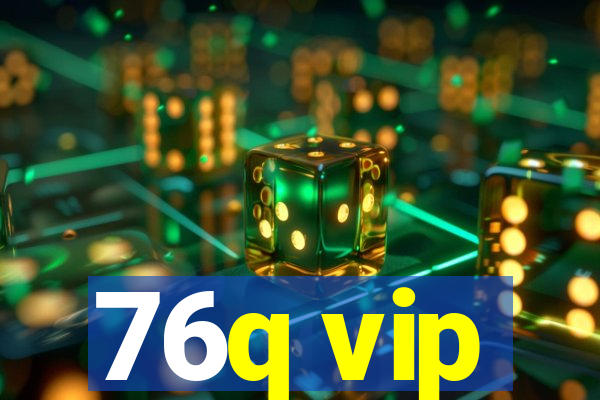 76q vip