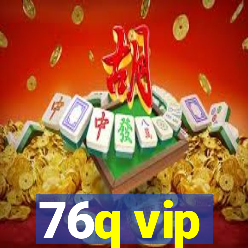 76q vip