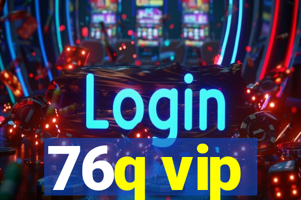 76q vip