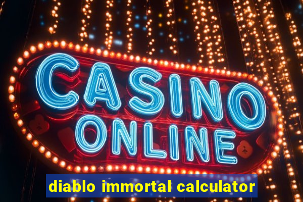 diablo immortal calculator