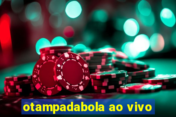 otampadabola ao vivo
