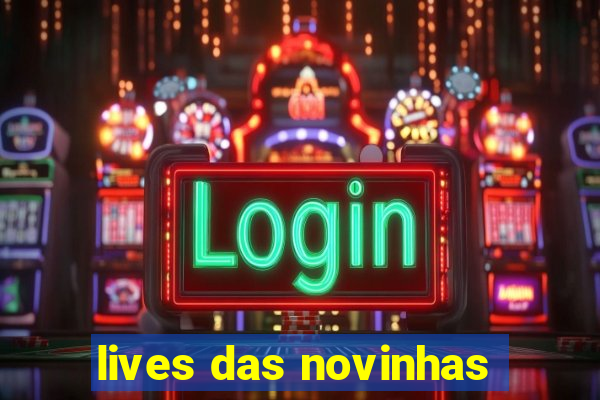 lives das novinhas