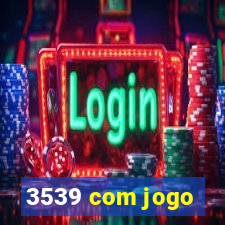 3539 com jogo