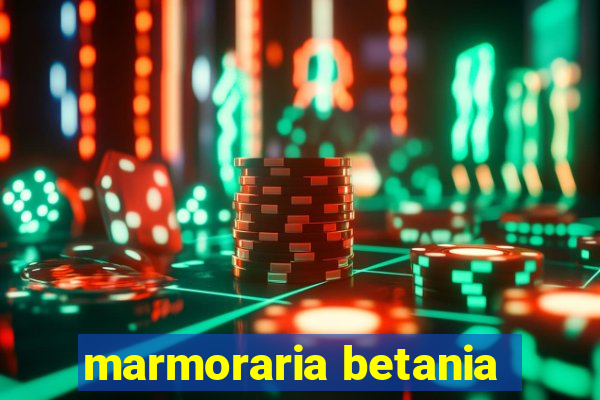 marmoraria betania