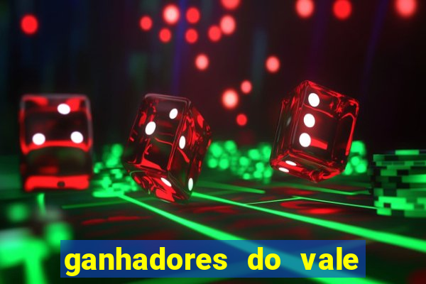 ganhadores do vale sorte de hoje