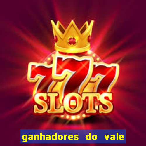 ganhadores do vale sorte de hoje
