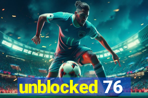 unblocked 76