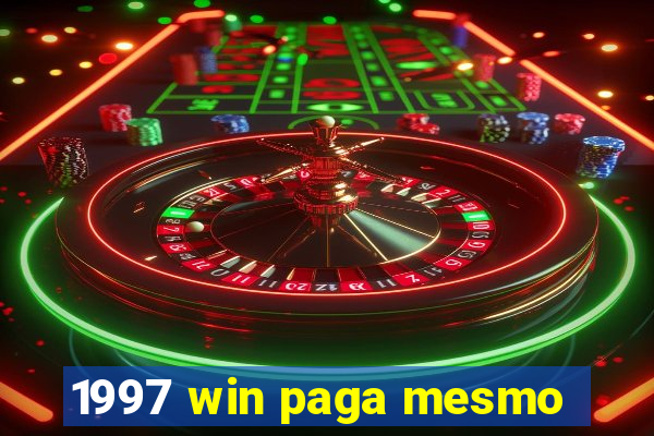 1997 win paga mesmo
