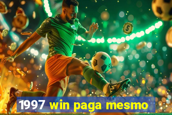 1997 win paga mesmo