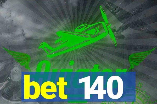 bet 140