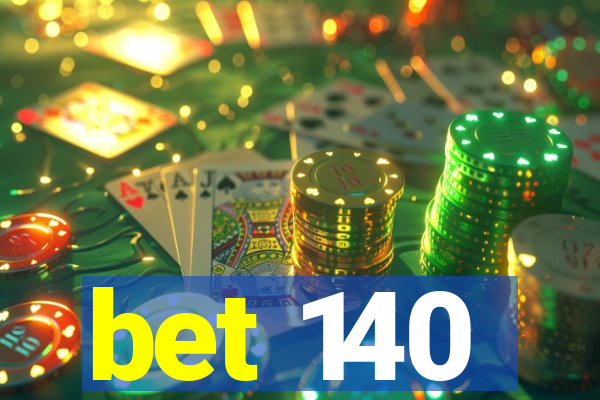bet 140