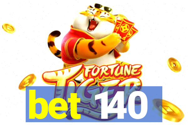 bet 140