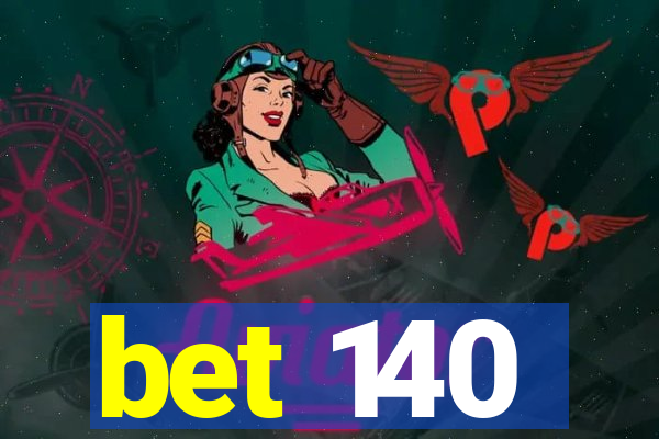 bet 140