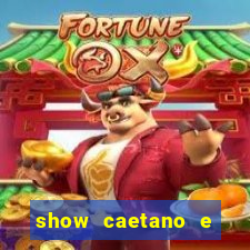 show caetano e maria betania bh