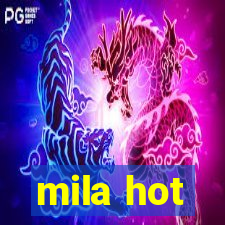 mila hot
