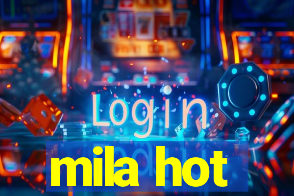 mila hot
