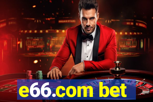 e66.com bet