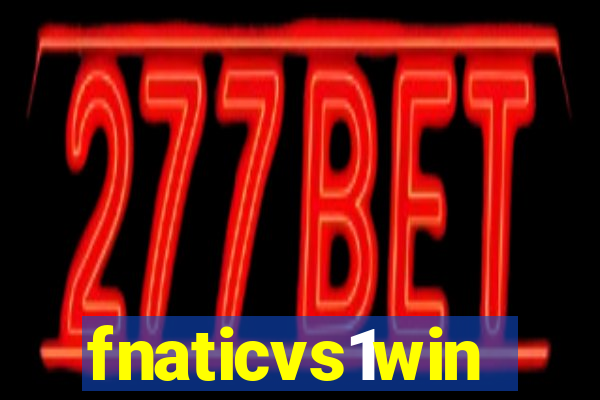 fnaticvs1win