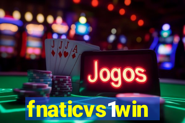 fnaticvs1win