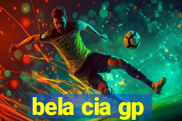 bela cia gp