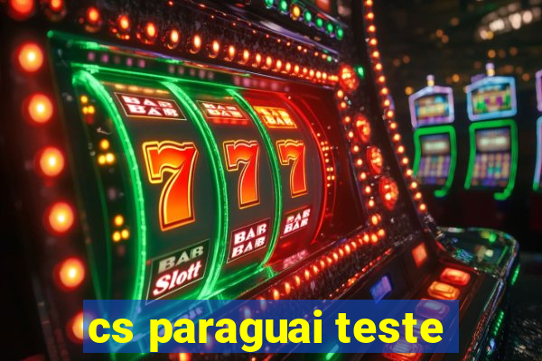 cs paraguai teste