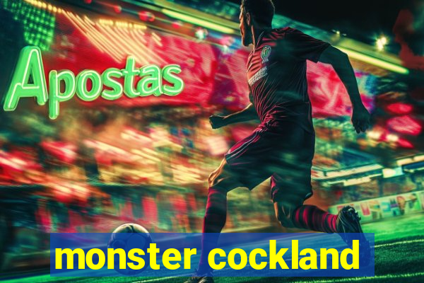 monster cockland