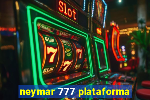 neymar 777 plataforma